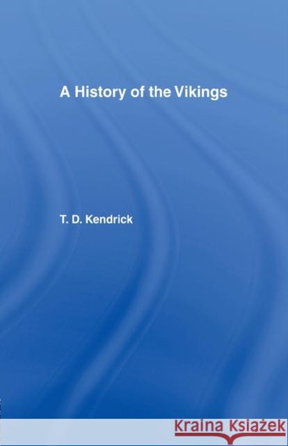 A History of the Vikings Sir Thomas D. Kendrick 9780415760508 Routledge - książka