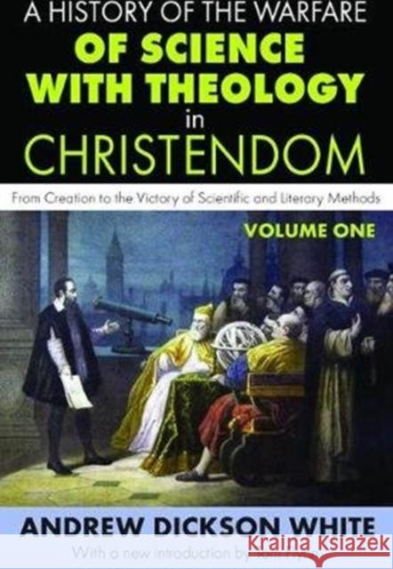 A History of the Warfare of Science with Theology in Christendom: Volume 1, from Creation to the Victory of Scientific and Literary Methods Andrew White 9781138518315 Routledge - książka