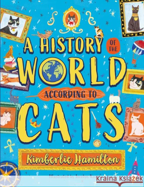 A History of the World (According to Cats!) Kimberlie Hamilton 9780702318351 Scholastic - książka