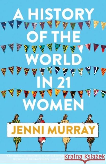 A History of the World in 21 Women: A Personal Selection Jenni Murray 9781786076281 Oneworld Publications - książka