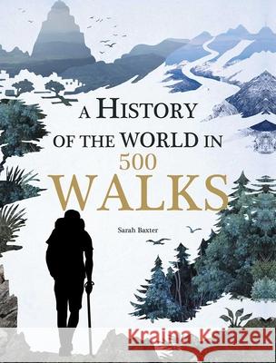 A History of the World in 500 Walks Sarah Baxter 9781626865549 Thunder Bay Press - książka