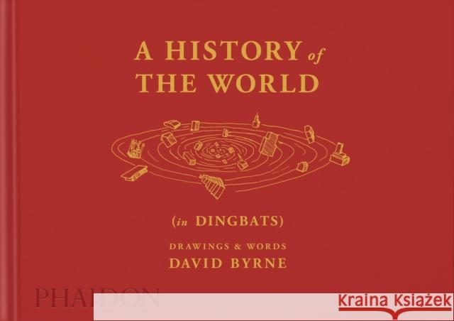 A History of the World (in Dingbats): Drawings & Words DAVID BYRNE 9781838665111 Phaidon Press Ltd - książka