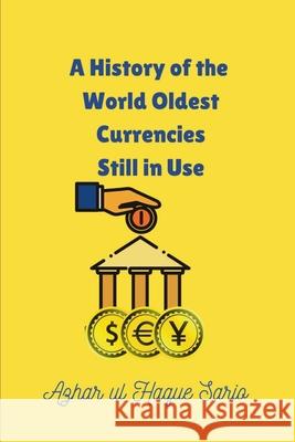 A History of the World Oldest Currencies Still in Use Azhar Ul Haque Sario 9783384629388 Azhar Sario Hungary - książka