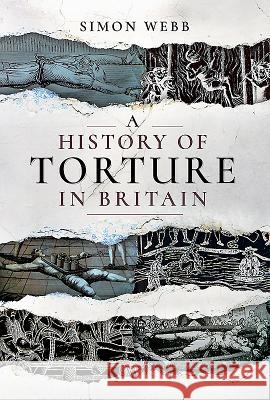 A History of Torture in Britain Simon Webb 9781526719294 Pen and Sword History - książka