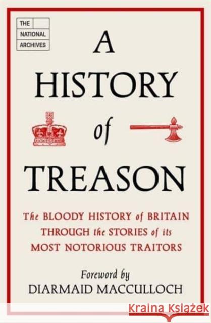A History of Treason: The bloody history of Britain through the stories of its most notorious traitors The National Archives 9781789466300 John Blake Publishing Ltd - książka