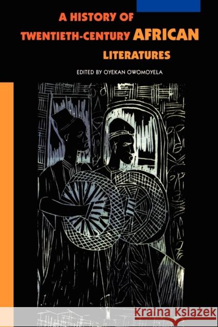 A History of Twentieth-Century African Literatures Oyekan Owonoyela Oyekan Owomoyela 9780803286047 University of Nebraska Press - książka