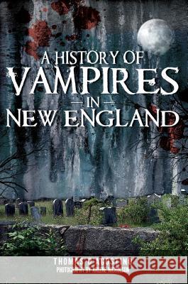 A History of Vampires in New England Thomas D'Agostino 9781596299986 History Press - książka