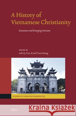 A History of Vietnamese Christianity: Encounters and Emerging Horizons Anh Q. Tran Tuan Hoang 9789004762572 Brill - książka