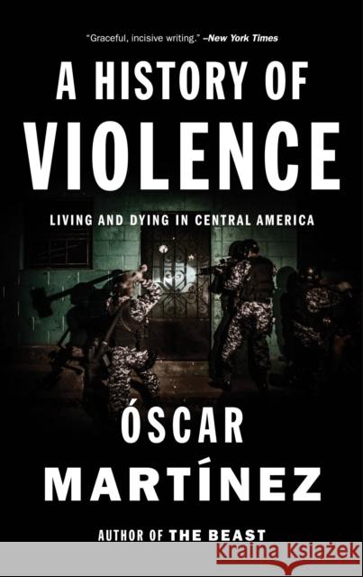 A History of Violence: Living and Dying in Central America Martinez, Oscar 9781784781712 Verso Books - książka