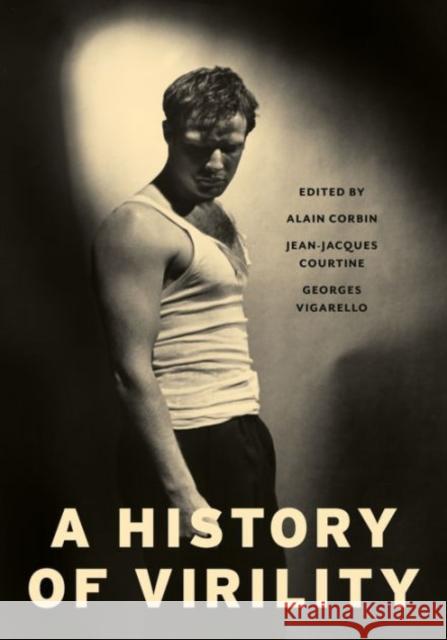 A History of Virility Alain Corbin Jean-Jacques Courtine Georges Vigarello 9780231168786 Columbia University Press - książka