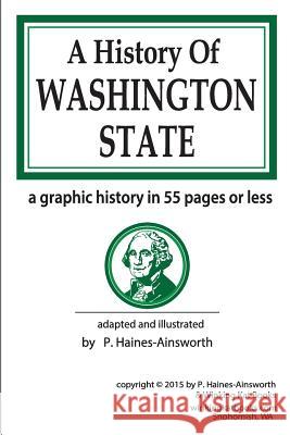 A History of Washington State: a graphic history in 55 pages or less Haines-Ainsworth, P. 9781523748037 Createspace Independent Publishing Platform - książka