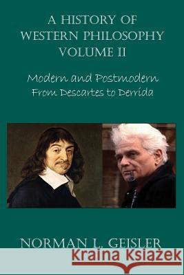 A History of Western Philosophy: Modern and Postmodern, from Descartes to Derrida Norman L. Geisler 9781540649058 Createspace Independent Publishing Platform - książka