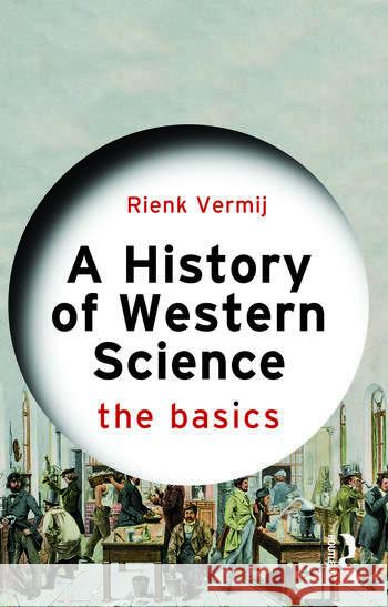 A History of Western Science: The Basics Rienk Vermij 9781032346502 Taylor & Francis Ltd - książka