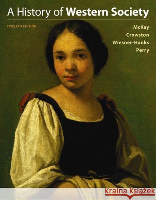 A History of Western Society, Combined Volume John P. McKay Clare Haru Crowston Merry E. Wiesner-Hanks 9781319031015 Bedford Books - książka