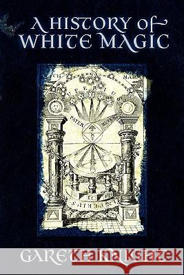 A History of White Magic Gareth Knight 9781908011046 Skylight Press - książka