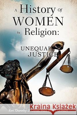 A History of Women in Religion MD Mph D. Min Rev Dorothy J. Lucas 9781609578756 Xulon Classic - książka