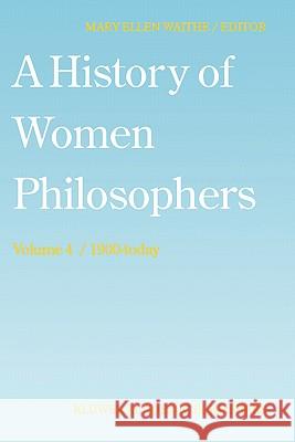 A History of Women Philosophers: Contemporary Women Philosophers, 1900-Today Waithe, M. E. 9780792328070 Kluwer Academic Publishers - książka