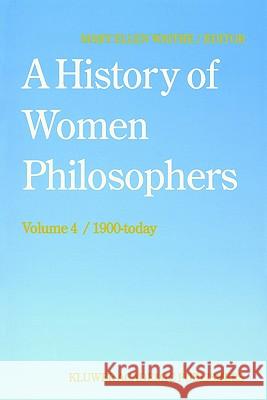 A History of Women Philosophers: Contemporary Women Philosophers, 1900-Today Waithe, M. E. 9780792328087 Springer - książka