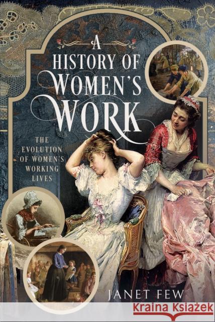 A History of Women's Work: The Evolution of Women's Working Lives Janet Few 9781036105266 Pen & Sword Books Ltd - książka