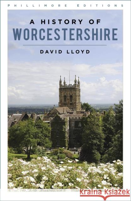 A History of Worcestershire David Lloyd 9781803995663 The History Press Ltd - książka