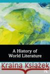 A History of World Literature Theo D'haen 9781032433042 Taylor & Francis Ltd