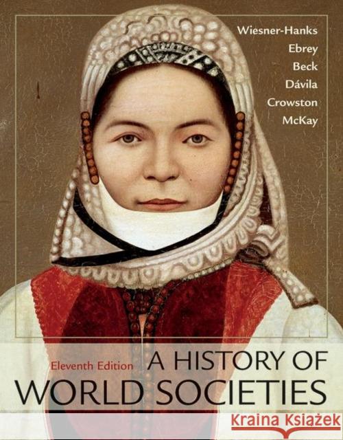 A History of World Societies, Combined Volume Merry E. Wiesner-Hanks Patricia Buckley Ebrey Roger B. Beck 9781319058951 Macmillan Learning - książka