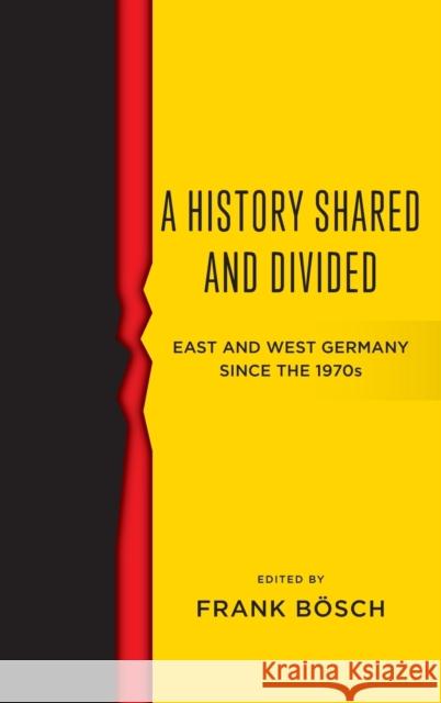 A History Shared and Divided: East and West Germany Since the 1970s Bosch Frank 9781785339257 Berghahn Books - książka