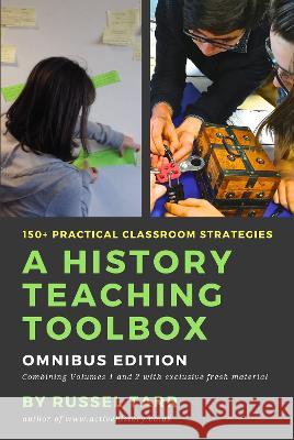 A History Teaching Toolbox: Omnibus Edition: Practical classroom strategies Russel Tarr 9781838181413 ActiveHistory Books - książka