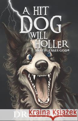 A Hit Dog Will Holler: As It Pleases God Y. Bur 9781948936859 R.O.A.R. Publishing Group - książka