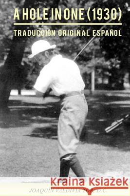 A Hole in One (1930). Traducción original español Tor, Joaquin Valdivia 9781726101332 Createspace Independent Publishing Platform - książka