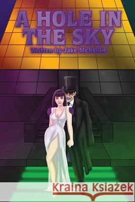 A Hole in the Sky: Four mind bending 80's anthology tales of speculative intrigue! McNeillie, Jake 9781500486280 Createspace - książka