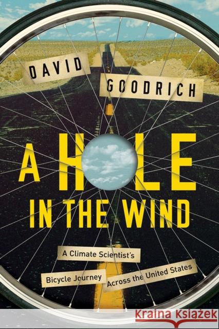 A Hole in the Wind: A Climate Scientist's Bicycle Journey Across the United States David Goodrich 9781681774312 Pegasus Books - książka