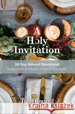 A Holy Invitation: Reflections on Home, Hope & Hospitality Tao Howard 9789769656802 Kainos Creative Studios Inc. - książka