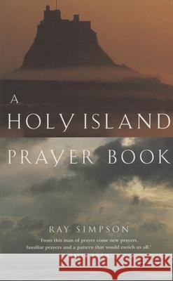A Holy Island Prayer Book: Prayers and Readings from Lindesfarne Simpson, Ray 9780819219350 Morehouse Publishing - książka