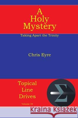 A Holy Mystery: Taking Apart the Trinity Chris Eyre 9781631996733 Energion Publications - książka