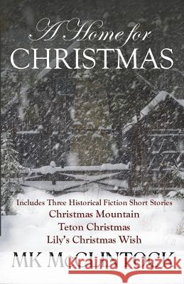 A Home for Christmas Mk McClintock 9780991330645 Trappers Peak Publishing - książka