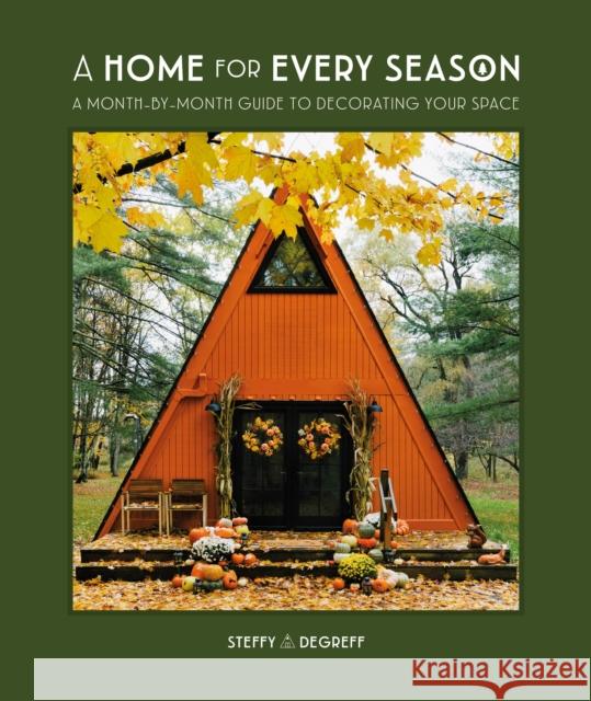 A Home for Every Season: A Month-by-Month Guide to Decorating Your Space Author Steffy Degreff 9780744077438 DK - książka