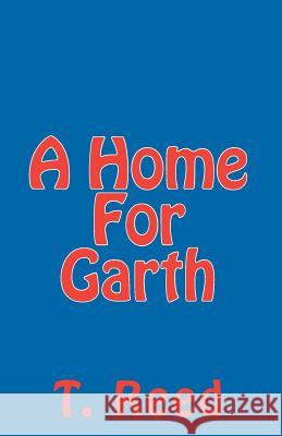 A Home For Garth Reed, T. 9781449993122 Createspace - książka