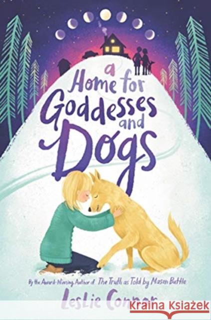 A Home for Goddesses and Dogs Leslie Connor 9780062796790 Katherine Tegen Books - książka