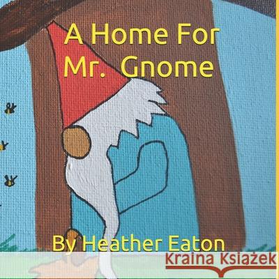 A Home For Mr. Gnome Eaton Heather Eaton 9798561988738 Independently published - książka