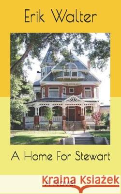 A Home For Stewart Erik M Walter 9781975651305 Createspace Independent Publishing Platform - książka