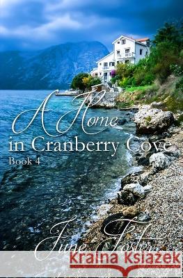 A Home in Cranberry Cove June Foster   9781088177990 IngramSpark - książka