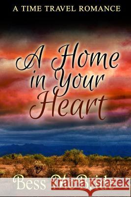 A Home in Your Heart Bess McBride 9781499187250 Createspace - książka