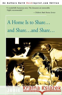 A Home is to Share...and Share...and Share... Judie Angell 9780595157969 Backinprint.com - książka