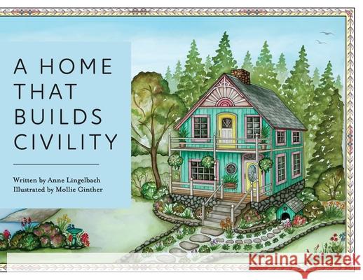 A Home That Builds Civility Anne Lingelbach Mollie Ginther 9781645382003 Orange Hat Publishing - książka