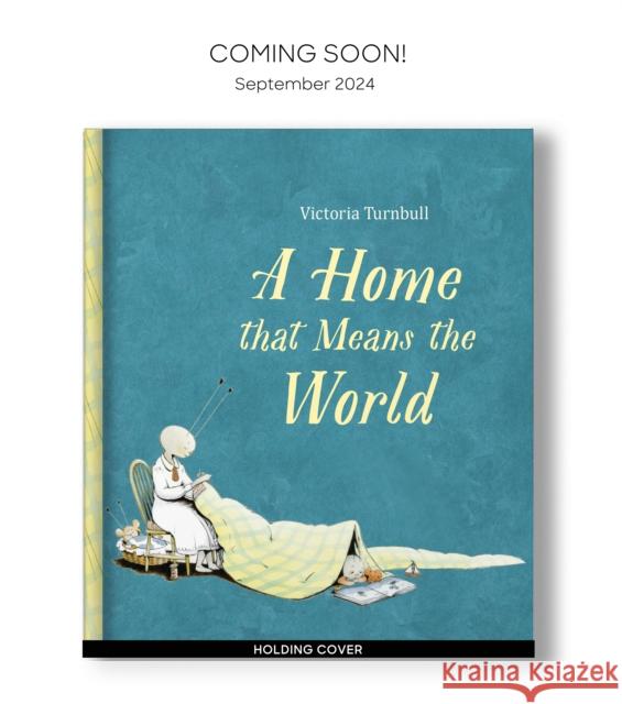 A Home That Means the World Victoria Turnbull 9781786031785 Quarto Publishing PLC - książka