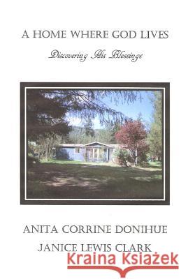A Home Where God Lives: Discovering His Blessings Anita Corrine Donihue Janice Lewis Clark 9781511900935 Createspace - książka