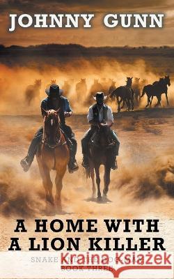 A Home With A Lion Killer: A Snake and the Dog-Man Classic Western Johnny Gunn 9781639779475 Wolfpack Publishing LLC - książka