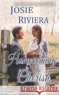 A Homecoming To Cherish Josie Riviera 9781951951344 Josie Riviera - książka