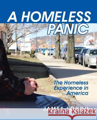A Homeless Panic: The Homeless Experience in America James Lough 9781491782972 iUniverse - książka
